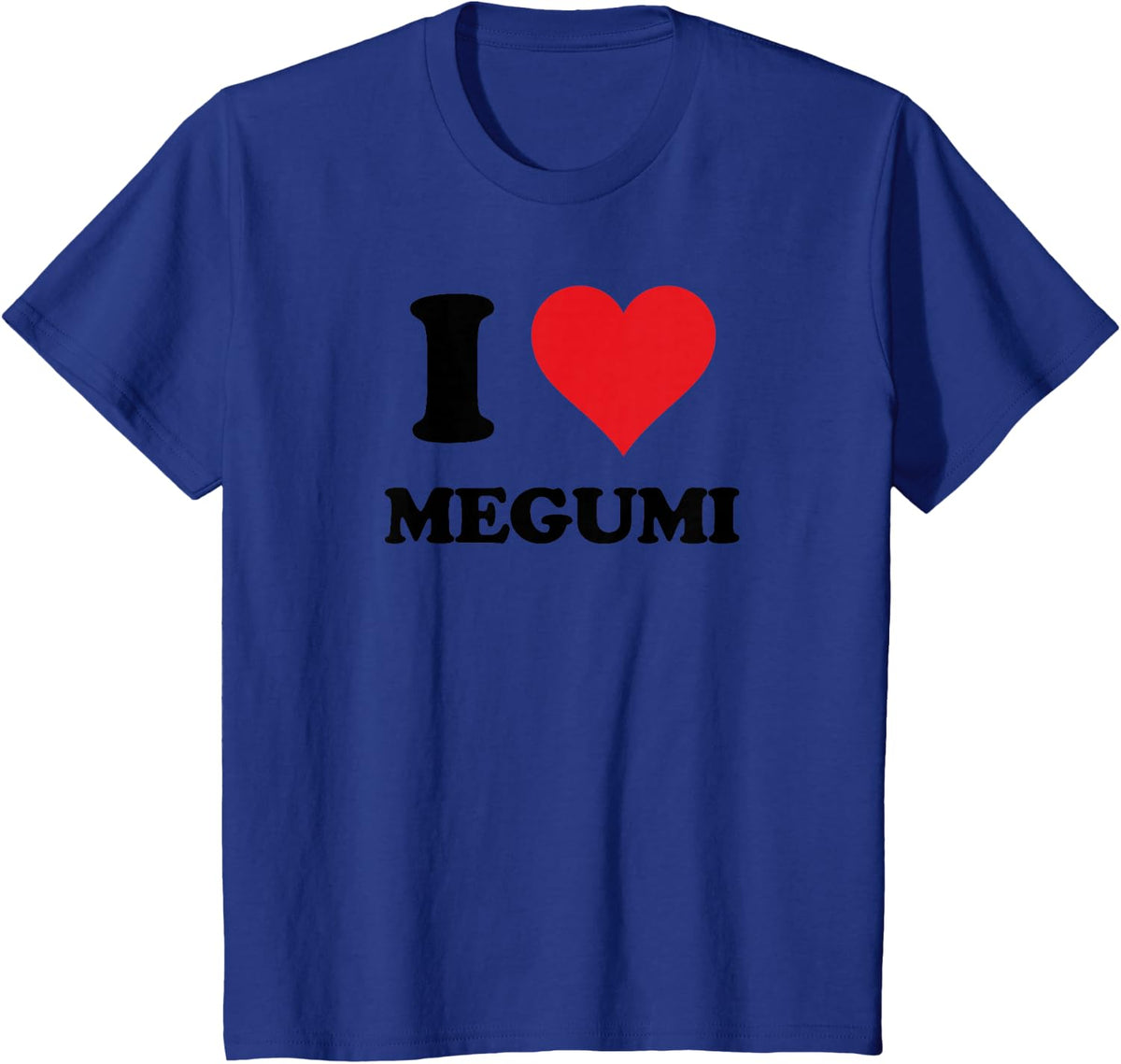I Heart Megumi First Name I Love Personalized Stuff T-Shirt - Royal Blue