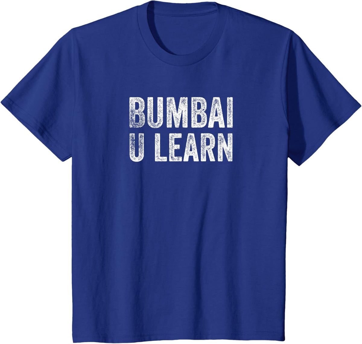 Funny Hawaii Bumbai U Learn Hawaiian Slang Pidgin English T-Shirt - Royal Blue
