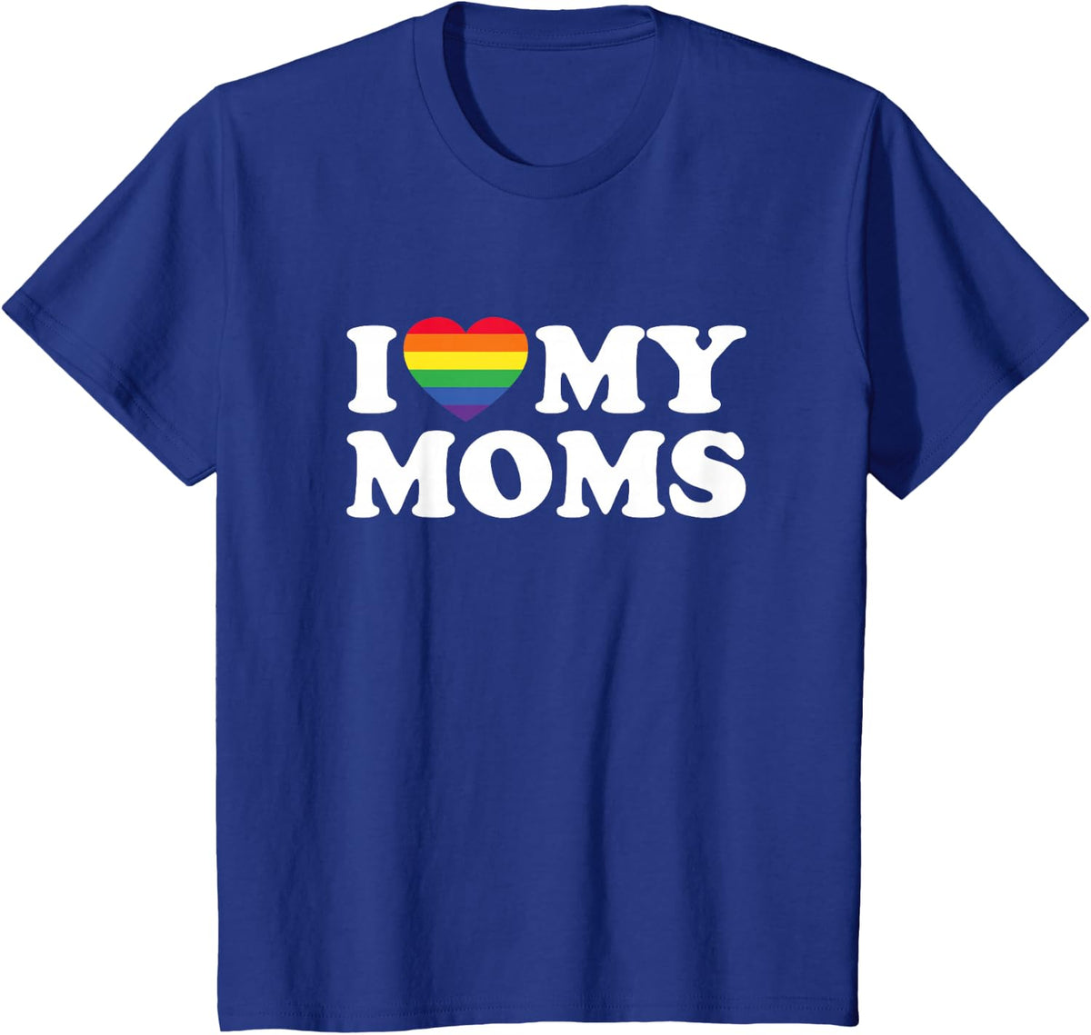 I Love My Moms Lesbian Transgender Mom for Son Daughter T-Shirt - Royal Blue