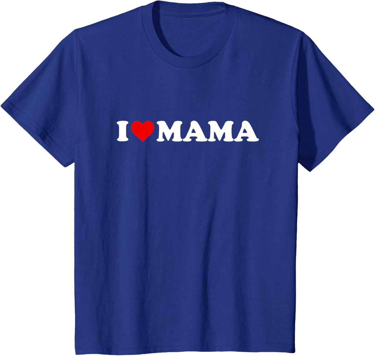 I Love Mama Shirt For Boy Girl Toddler Children Youth T-Shirt - Royal Blue