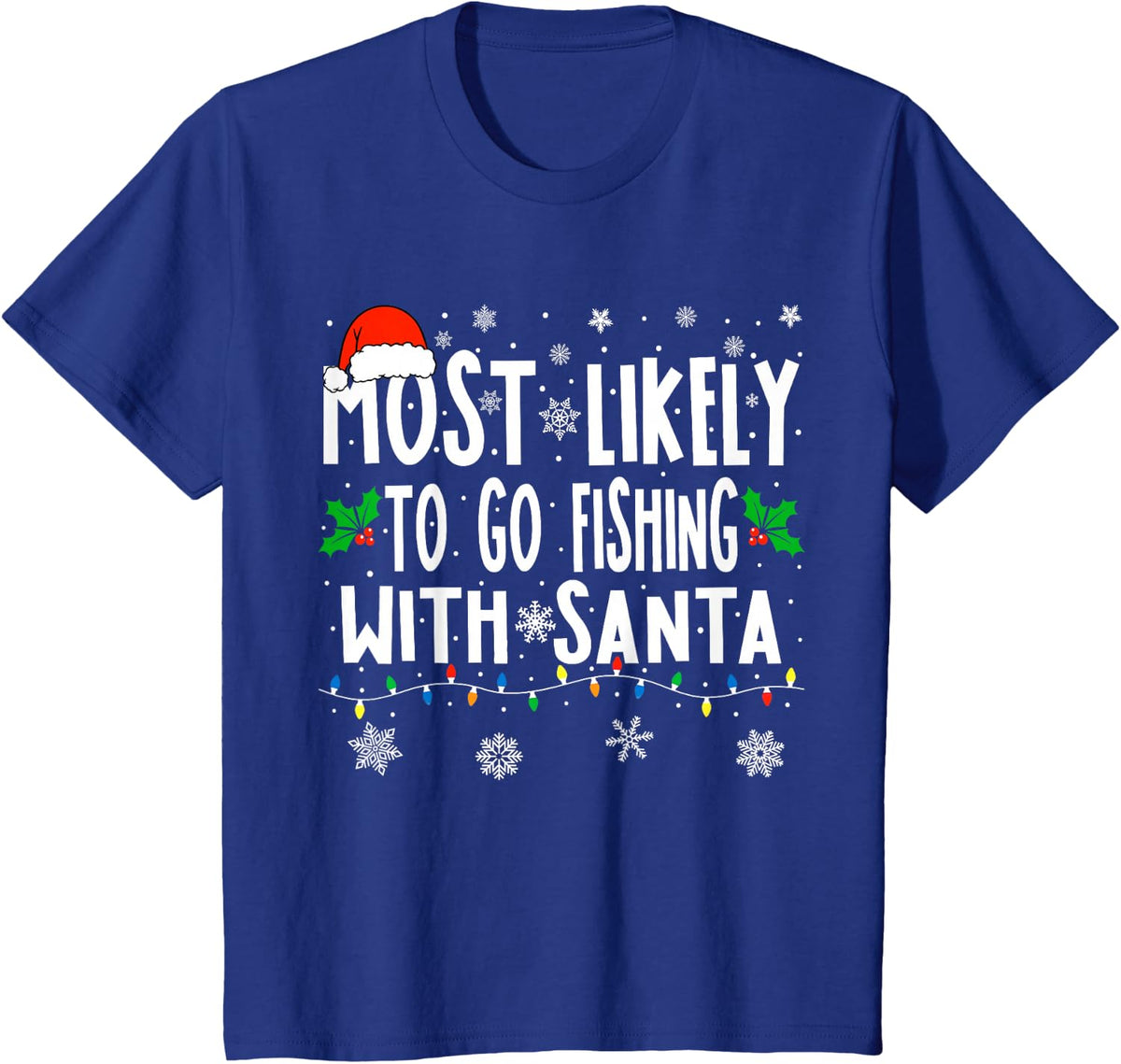 Most Likely To Go Fishing With Santa Fishing Funny Christmas T-Shirt - Royal Blue
