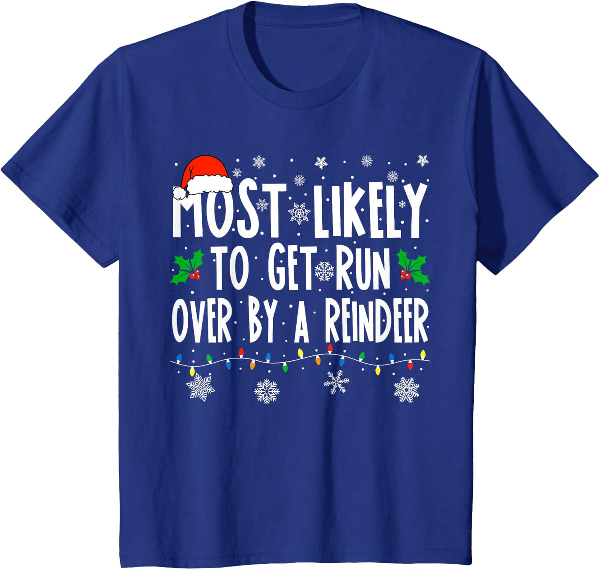 Most Likely To Get Run Over By A Reindeer Matching Christmas T-Shirt - Royal Blue