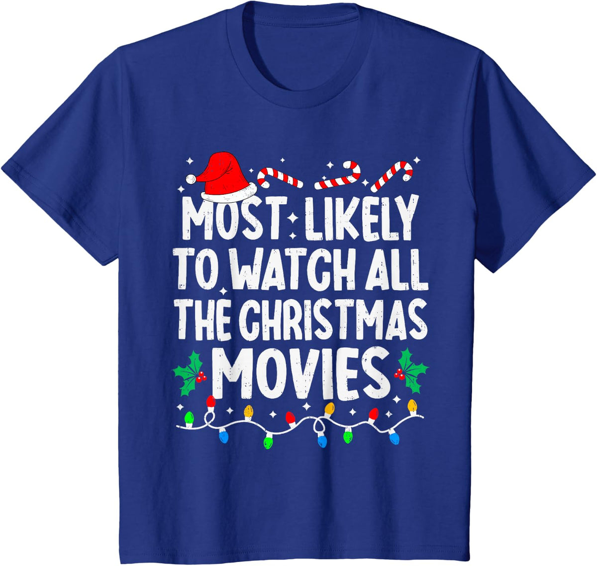 Most Likely Watch All the Christmas Movies Family Matching T-Shirt - Royal Blue