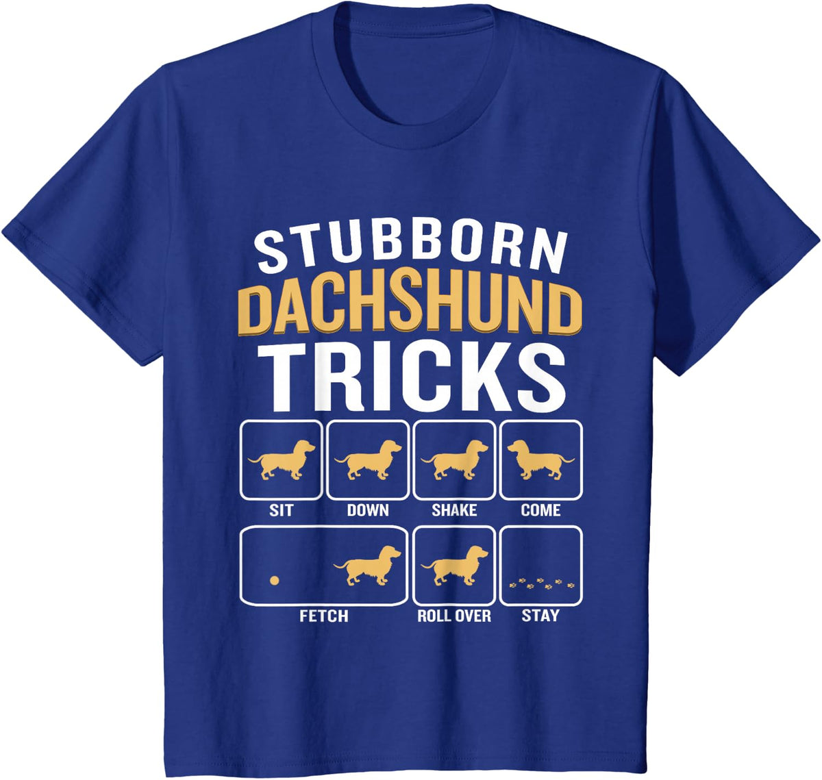Stubborn Dachshund Tricks - Dog Breeder Animal Lover Canine T-Shirt - Royal Blue