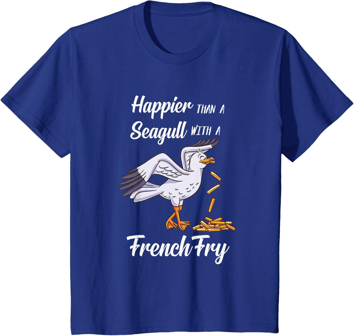 Happier Than a Seagull With a French Fry T-Shirt - Royal Blue