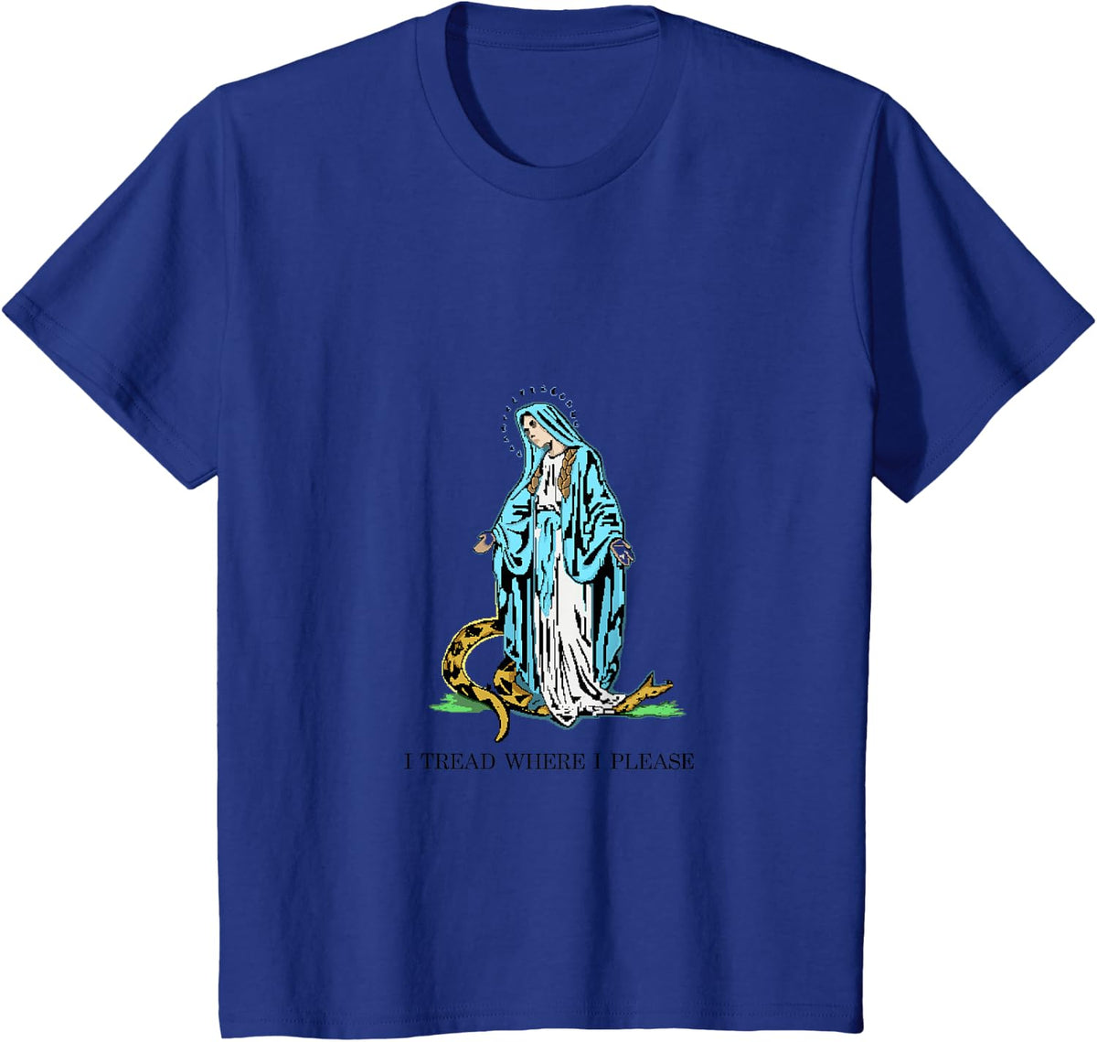 I Tread where I please - Blessed Mother Mary Stomping Snake T-Shirt - Royal Blue