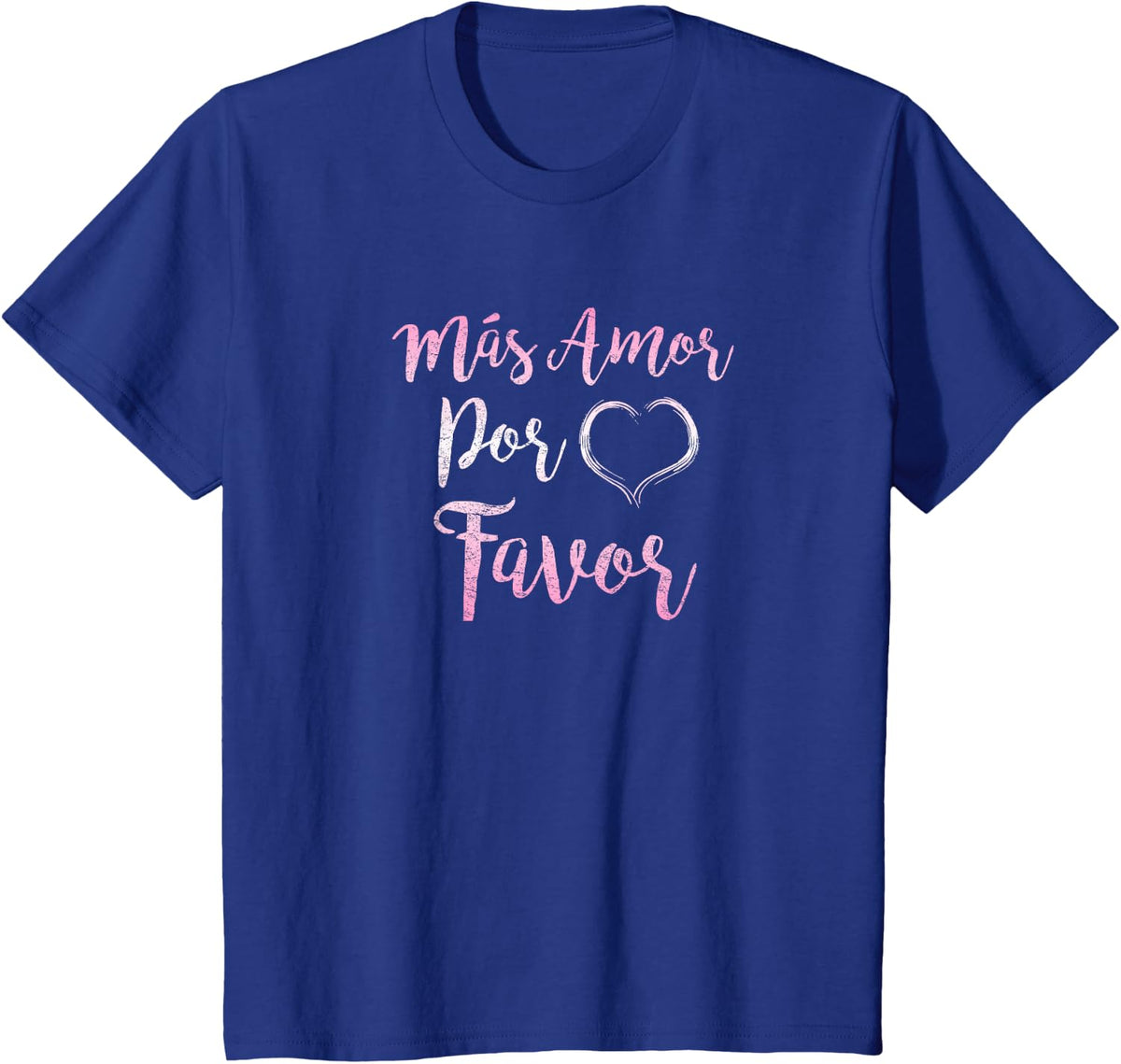 Mas Amor Por Favor More Love Please Spanish Inspiring Quote T-Shirt - Royal Blue