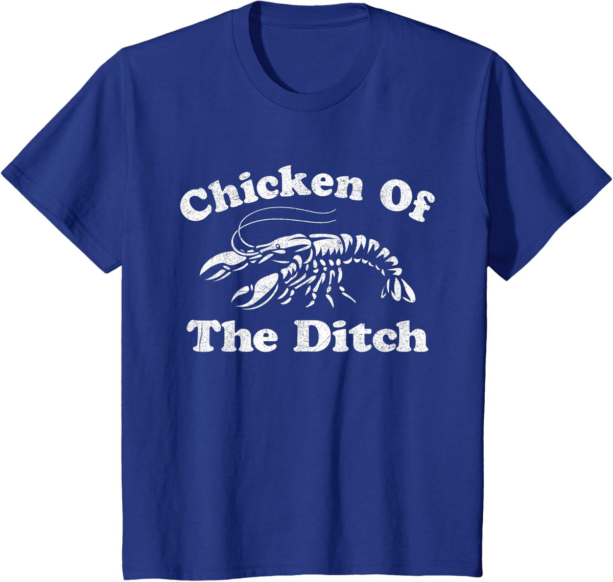 Chicken Of The Ditch Funny Crawfish Boil Cajun Mardi Gras T-Shirt - Royal Blue