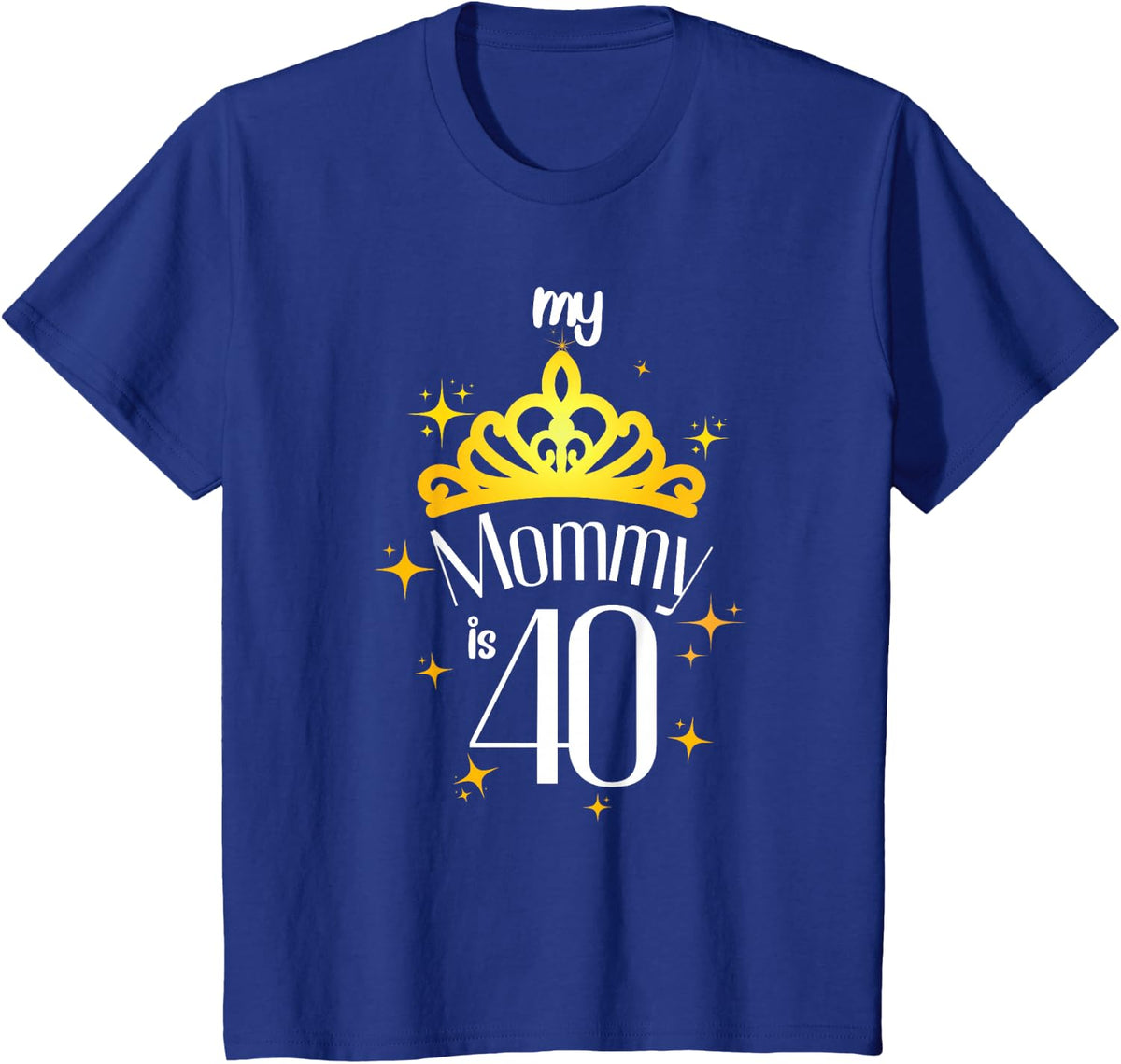 Mom 40th Birthday Mom My Mommy Is 40 My Mommy Is Forty T-Shirt - Royal Blue