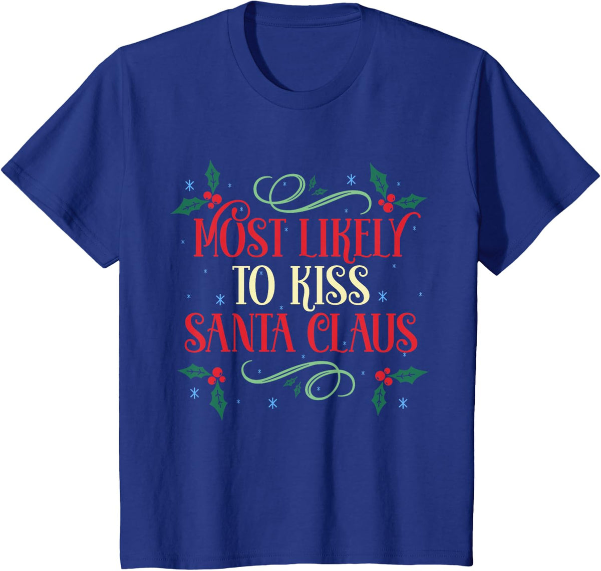 Most Likely to Kiss Santa Claus Family Christmas Holiday T-Shirt - Royal Blue