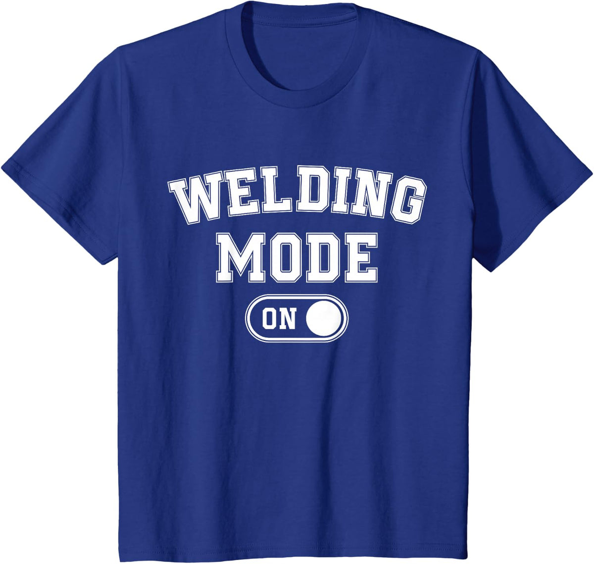 Weldng Mode On Funny Welder Gift Metal Master Metalworker T-Shirt - Royal Blue