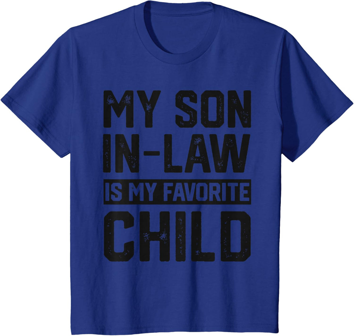 My Son In Law Is My Favorite Child Funny Retro Family Humor T-Shirt - Royal Blue