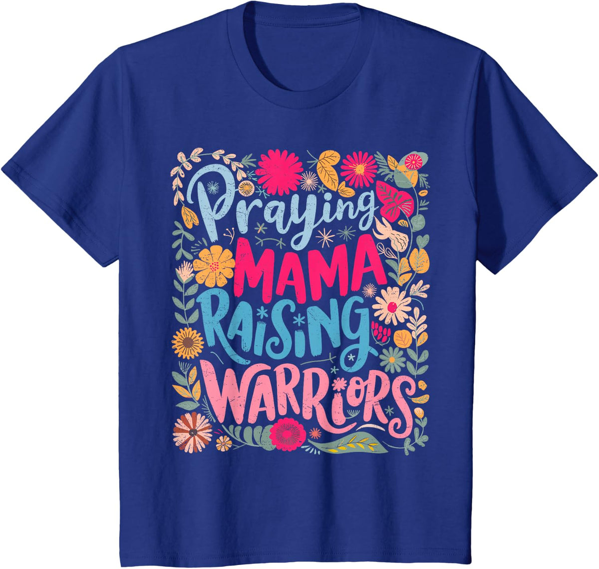 Praying Mama Raising Warriors Mother's Day Christ Religious T-Shirt - Royal Blue