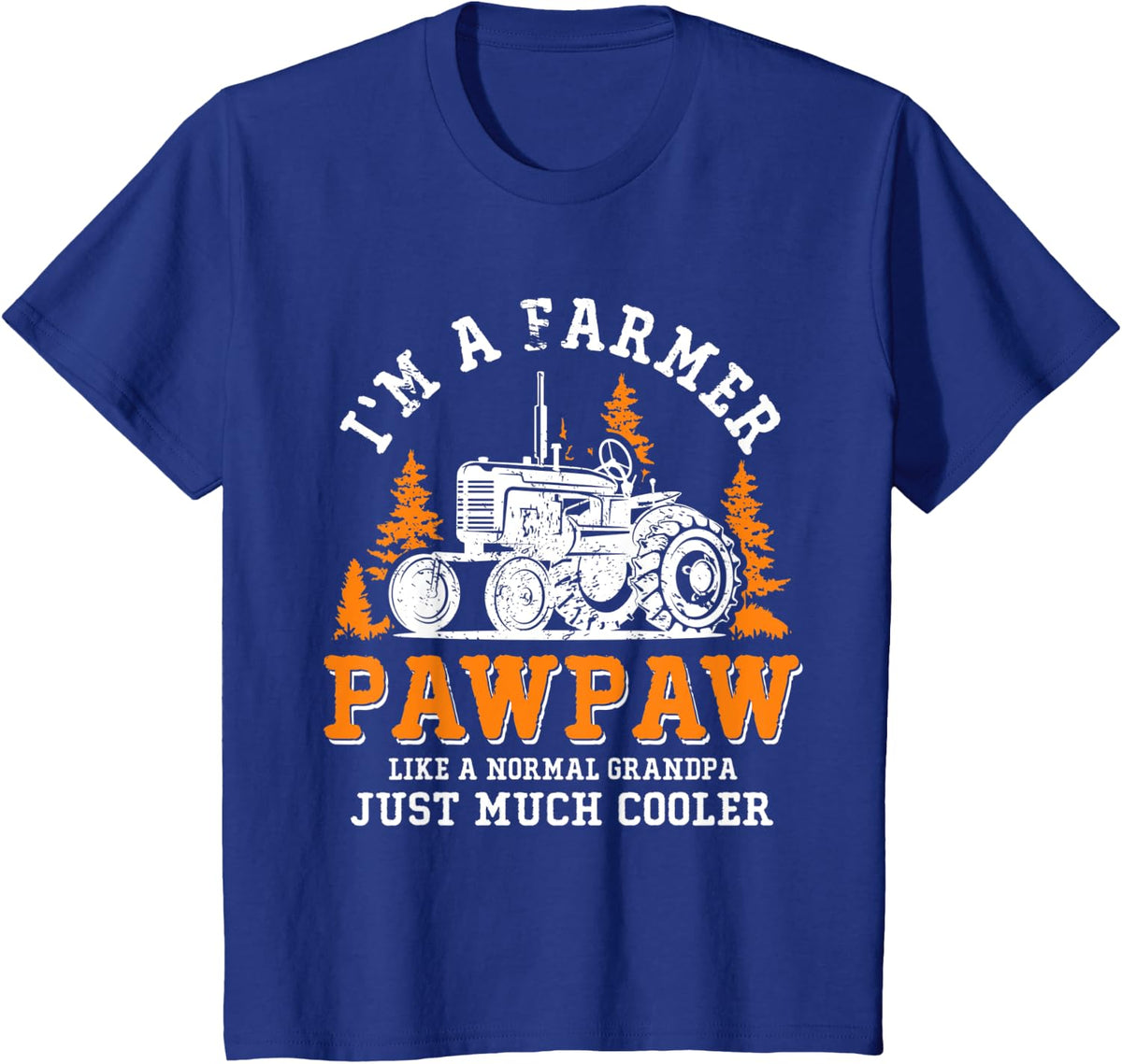 I'm a Farmer Pawpaw Rancher Tractor Farm Farming T-Shirt - Royal Blue