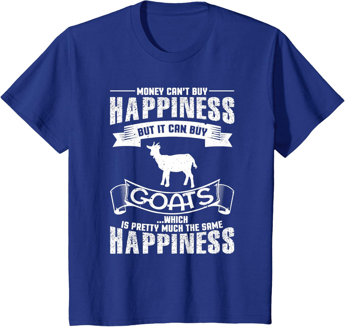 Money Can't Buy Happiness But It Can Buy Goats Funny T-Shirt - Royal Blue