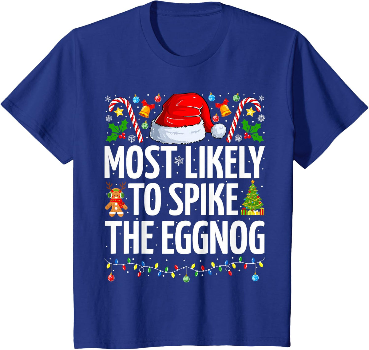 Most Likely To Spike The Eggnog Funny Family Christmas T-Shirt - Royal Blue