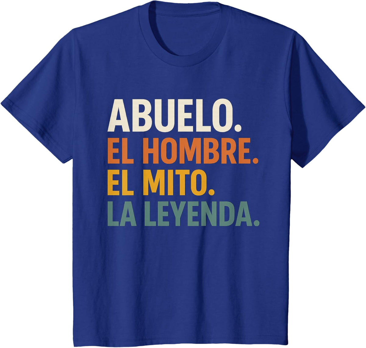 Abuelo El Hombre El Mito La Leyenda (in Spanish) Viva Mexico T-Shirt - Royal Blue