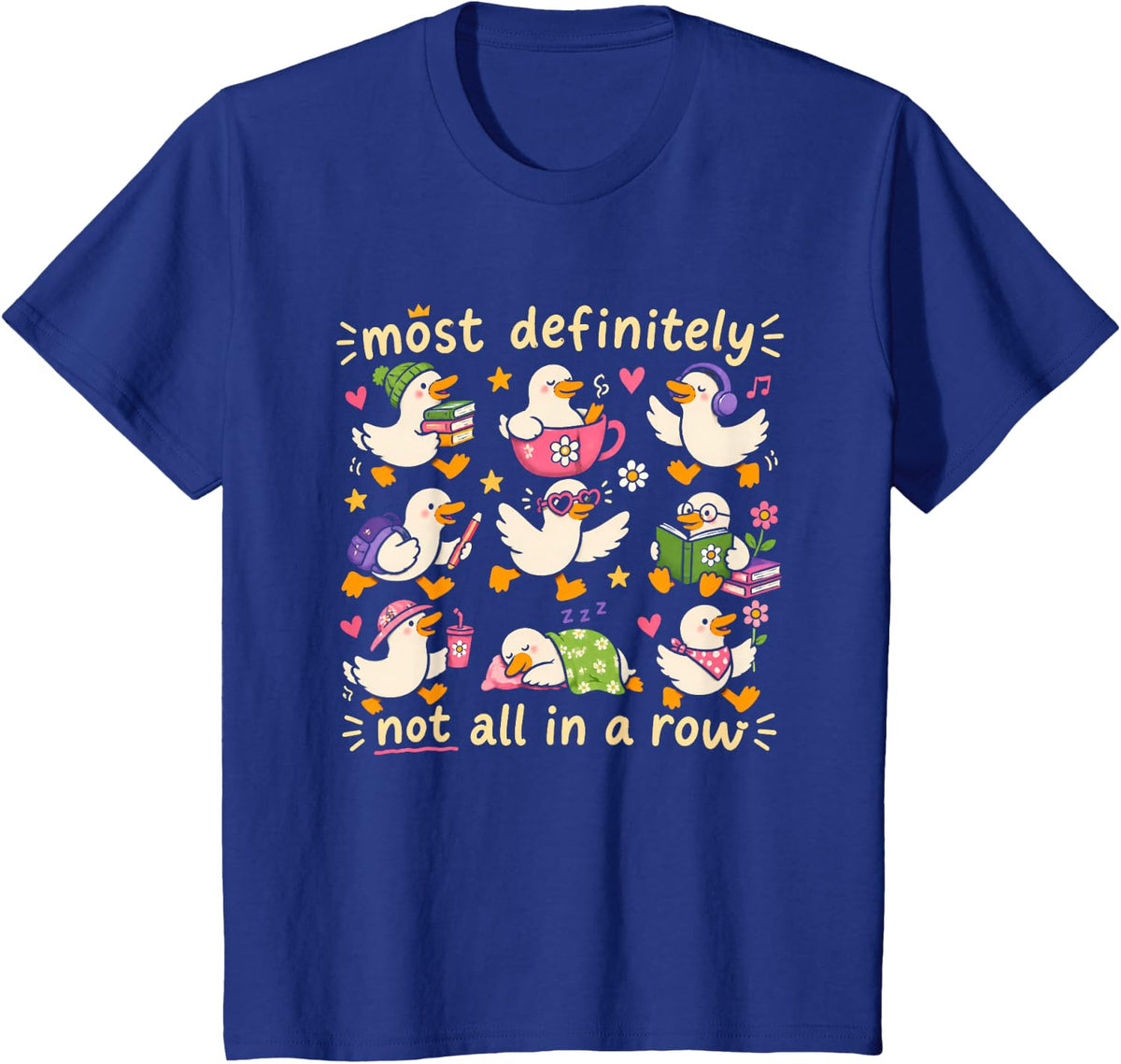 Most Definitely Not All in A Row Back to School Cute Duck T-Shirt - Royal Blue