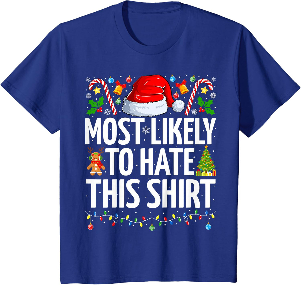 Most Likely To Hate This Shirt Xmas Funny Family Christmas T-Shirt - Royal Blue