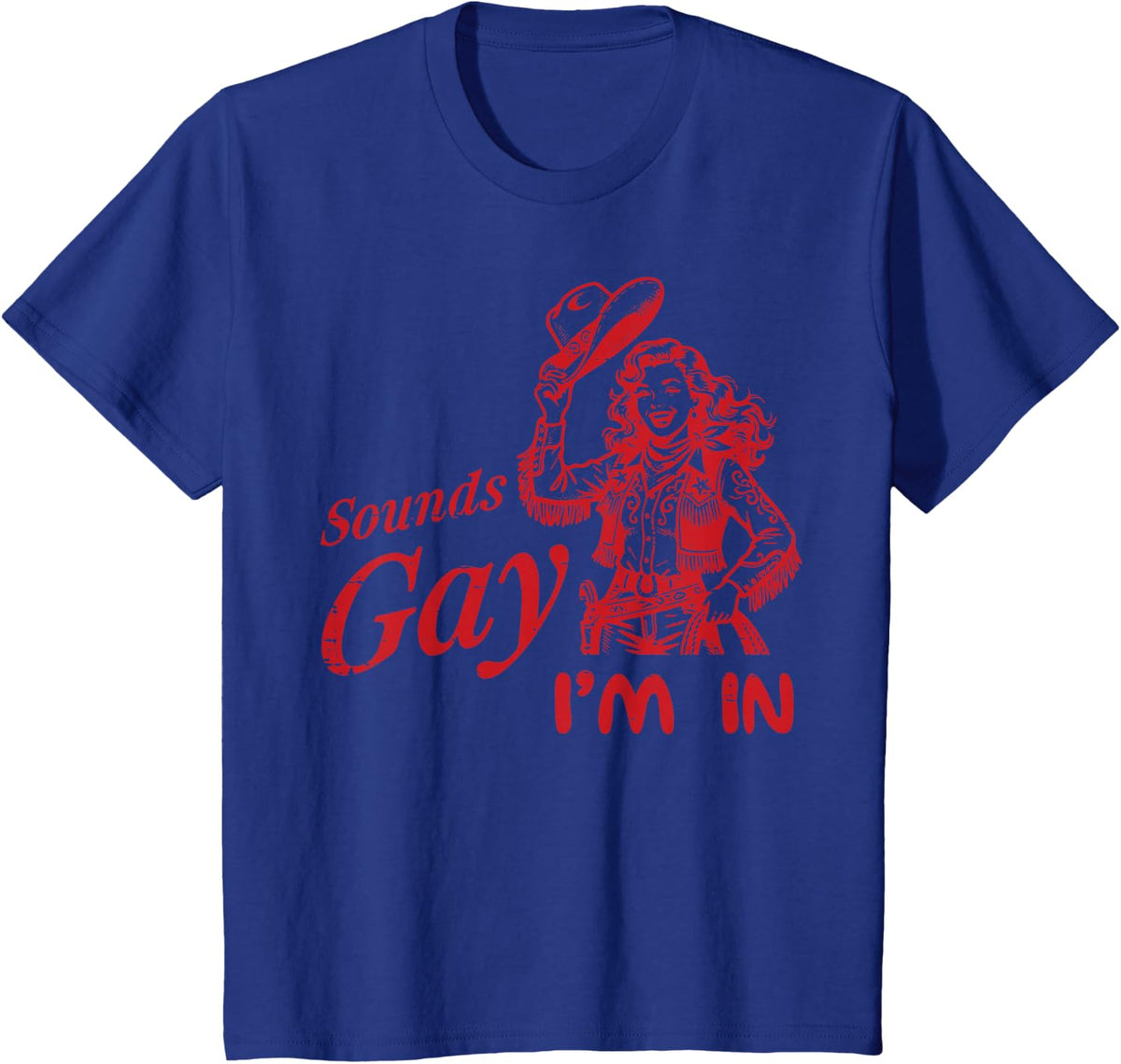 Sounds Gay Im in Cowgirl Vintage LGBTQ Pride Lesbian Women T-Shirt - Royal Blue