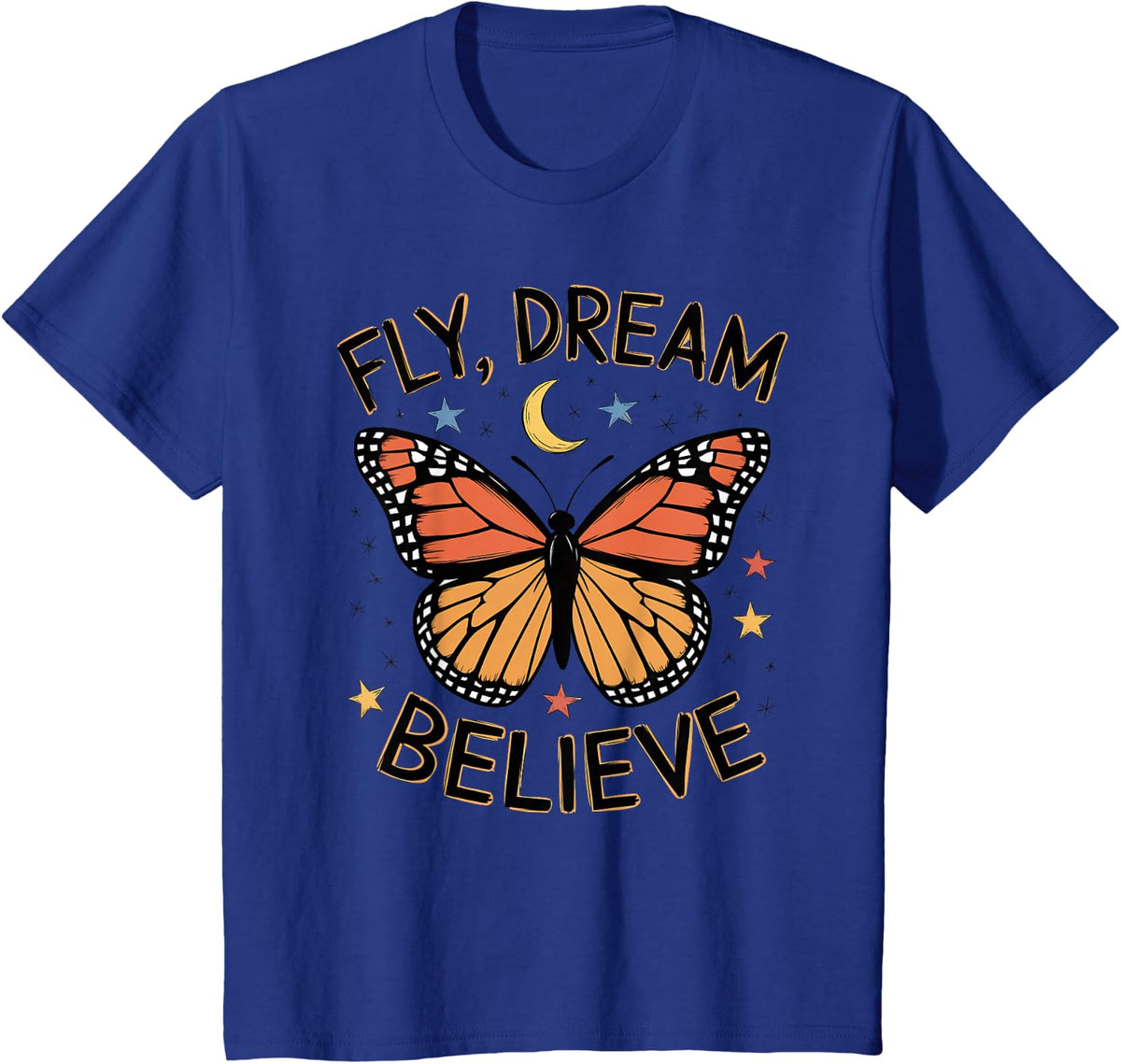 Fly Dream Believe Monarch Butterfly Butterflies Women Girls T-Shirt - Royal Blue