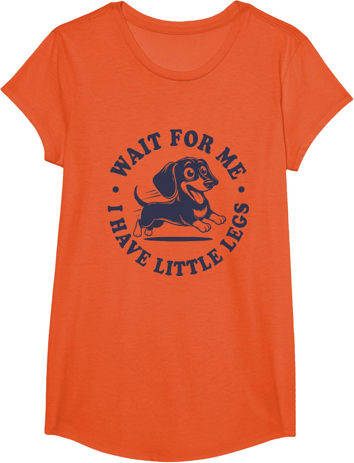 Wait for Me I Have Little Legs Cute Doxie Dachshund T-Shirt - Girls Orange