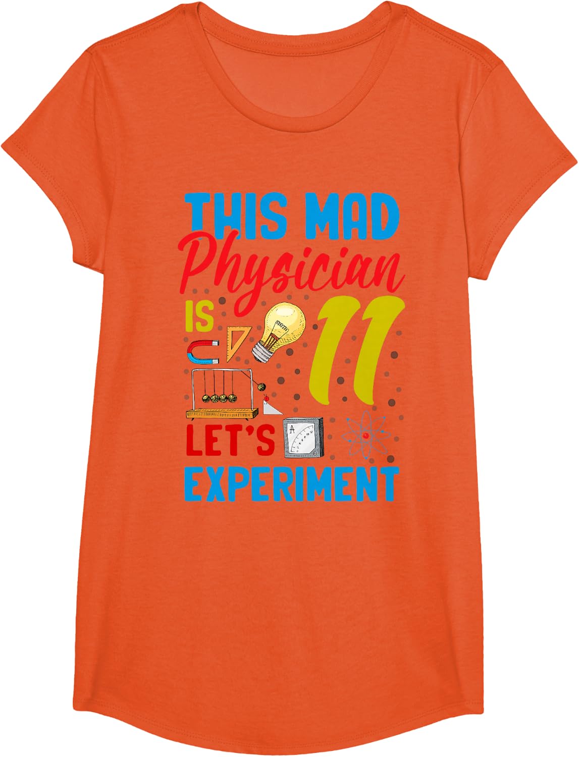 Physics 11th Birthday Mad Physician Science 11 Year Old Bday T-Shirt - Girls Orange