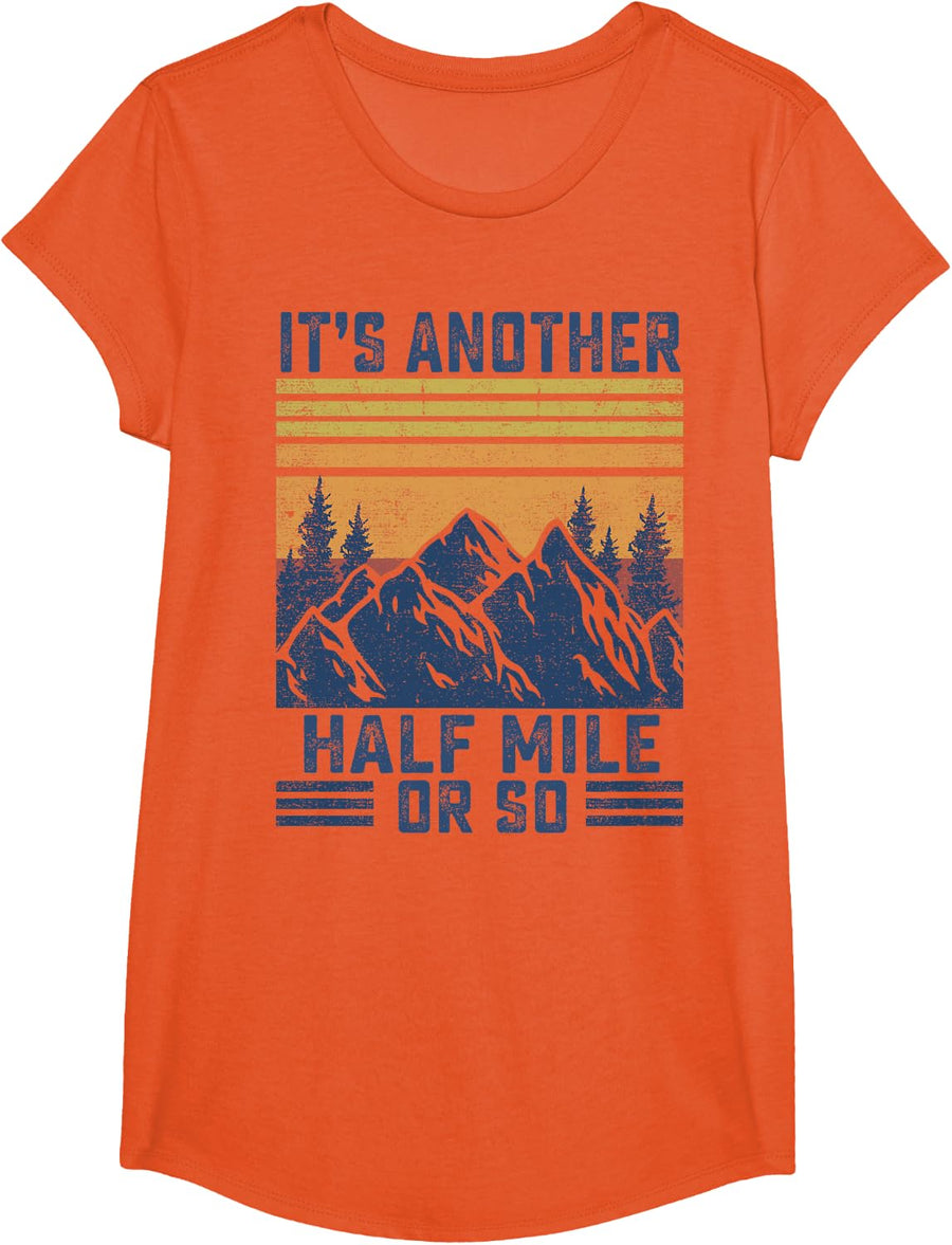 Mountain Hiking-Shirt It's Another Half Mile Or So Men Women T-Shirt - Girls Orange