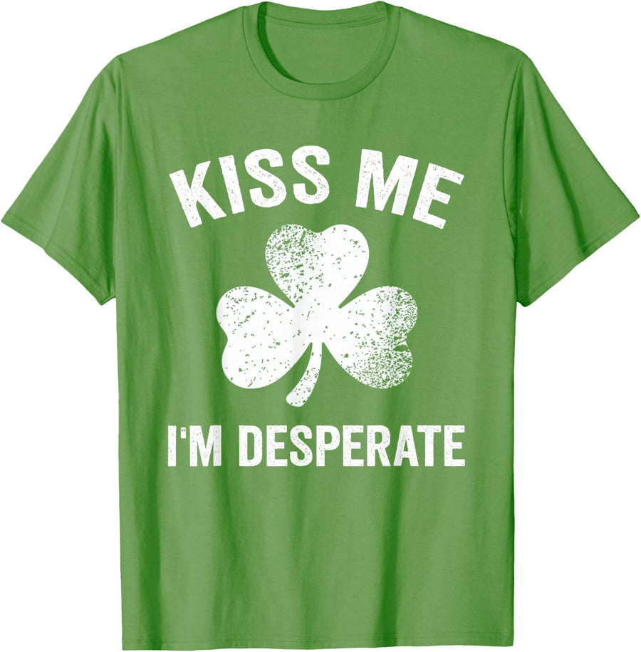 Kiss Me I'm Desperate St. Patrick's Day Funny T-Shirt - Grass Green