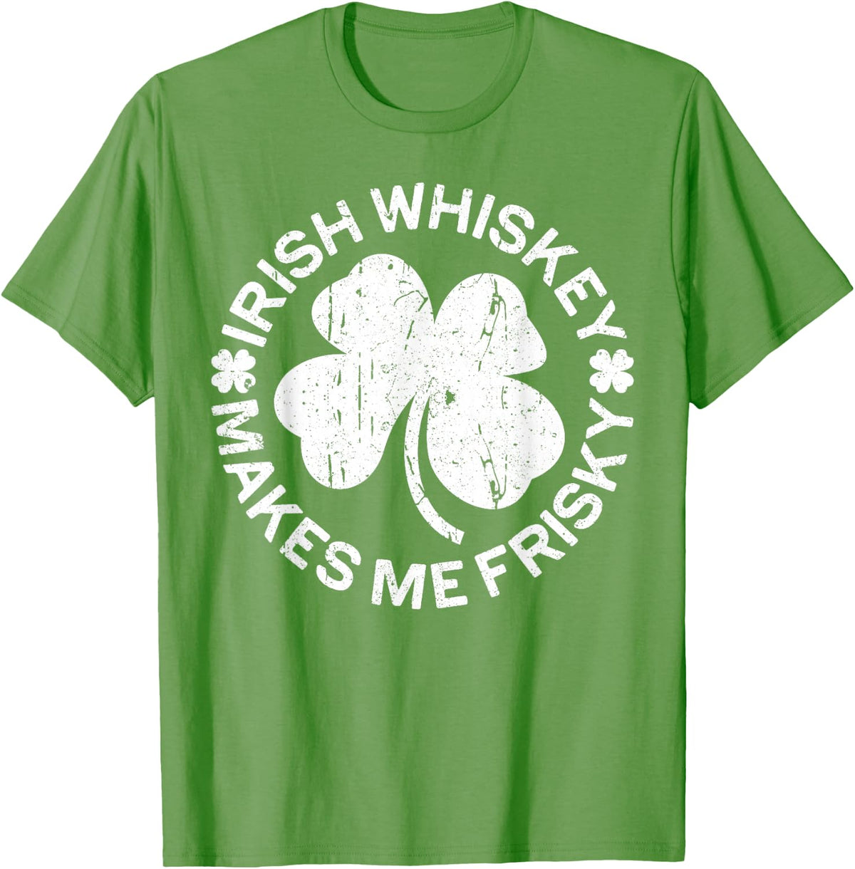 Irish Whiskey Makes Me Frisky Shirt Funny St Patricks Day T-Shirt - Grass Green