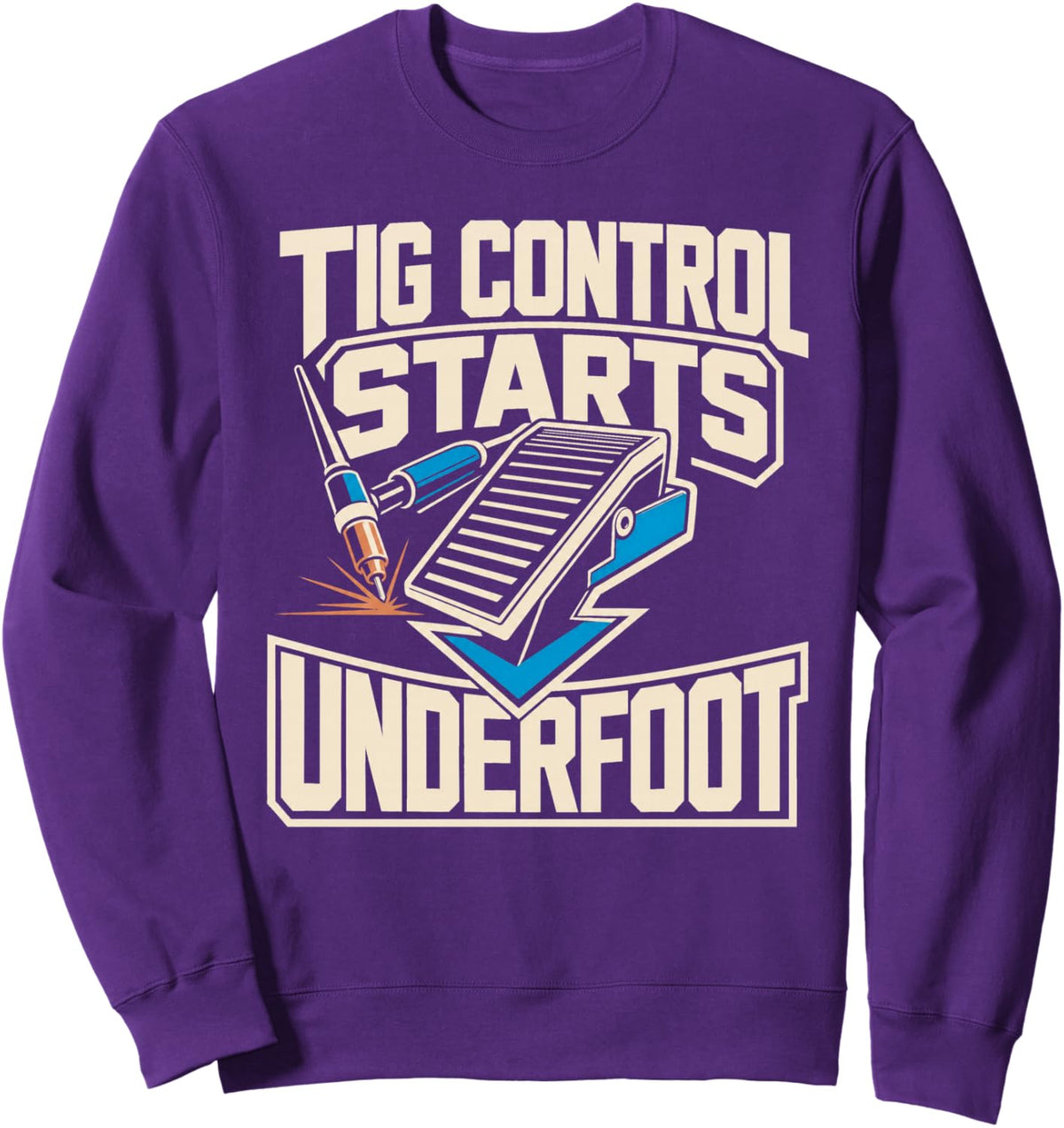 Tig Welding TIG Control Starts Underfoot Sweatshirt - Adult Unisex Purple