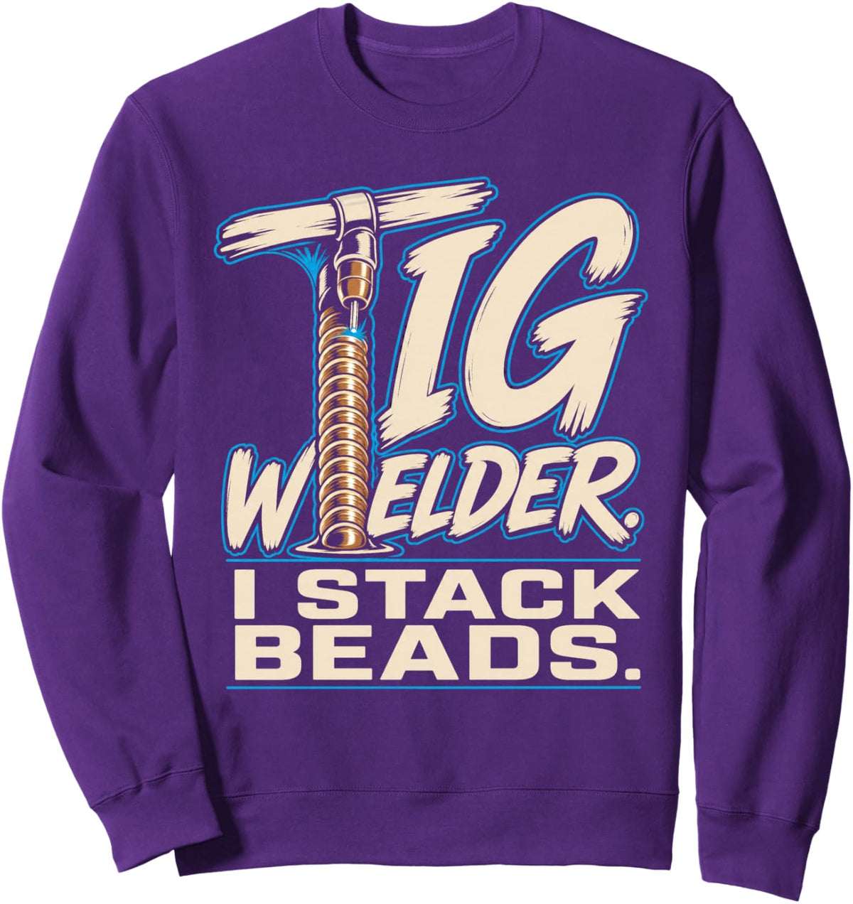 TIG Welder I Stack Beads Arc Welding Torch Sweatshirt - Adult Unisex Purple