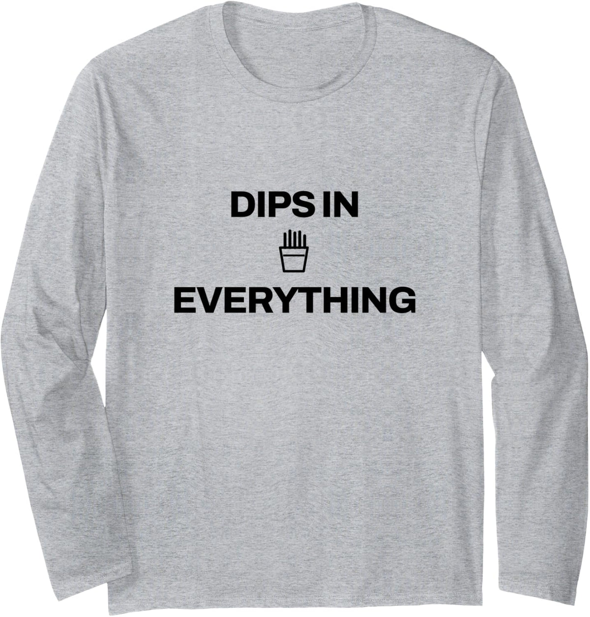 French Fries - Dips in Everything - Fast Food Long Sleeve T-Shirt - Adult Unisex Heather Grey