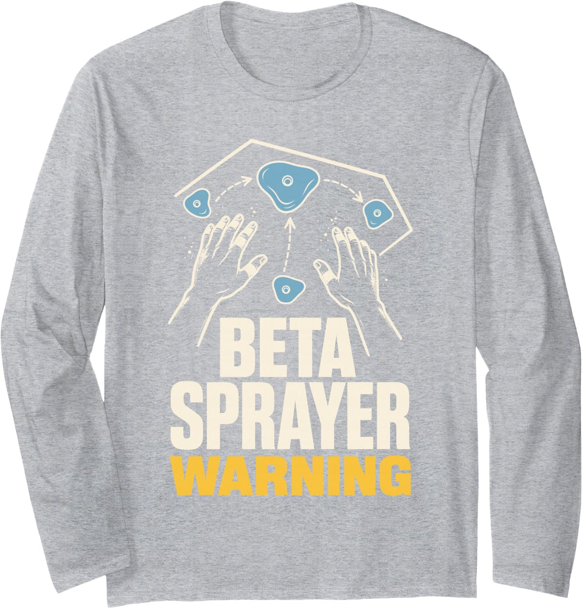 Beta Sprayer Warning Rock Climbing Bouldering Long Sleeve T-Shirt - Adult Unisex Heather Grey