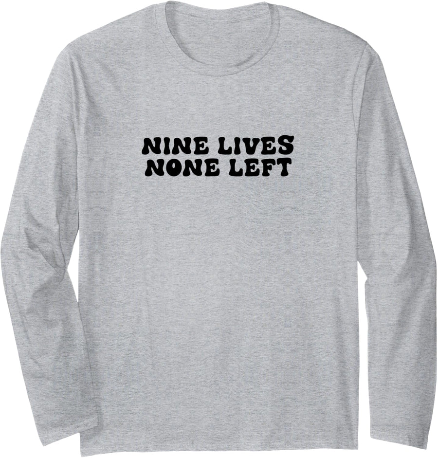 Nine Lives None Left Long Sleeve T-Shirt - Adult Unisex Heather Grey