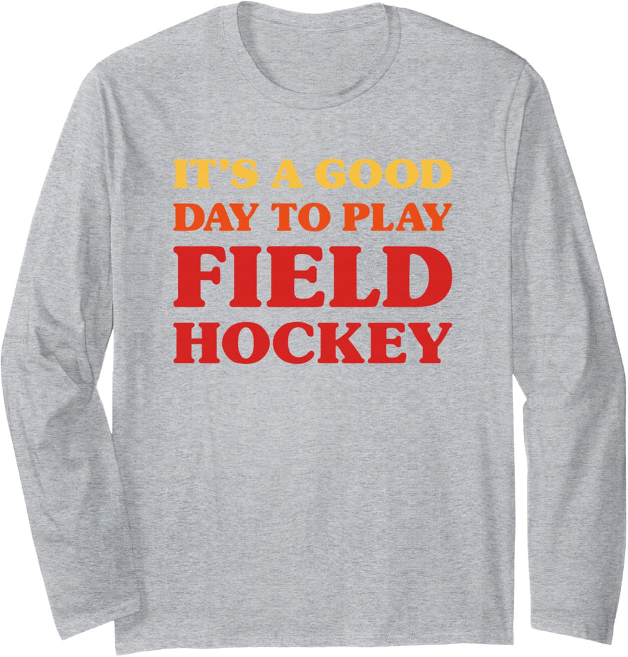 Field Hockey Player It's A Good Day to Play Field Hockey Long Sleeve T-Shirt - Adult Unisex Heather Grey