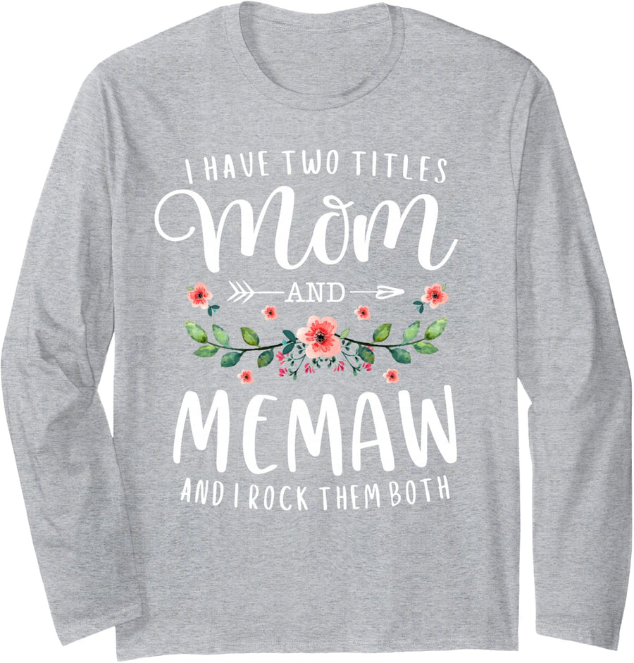 I Have Two Titles Mom And Memaw And I Rock Them Both Floral Long Sleeve T-Shirt - Adult Unisex Heather Grey