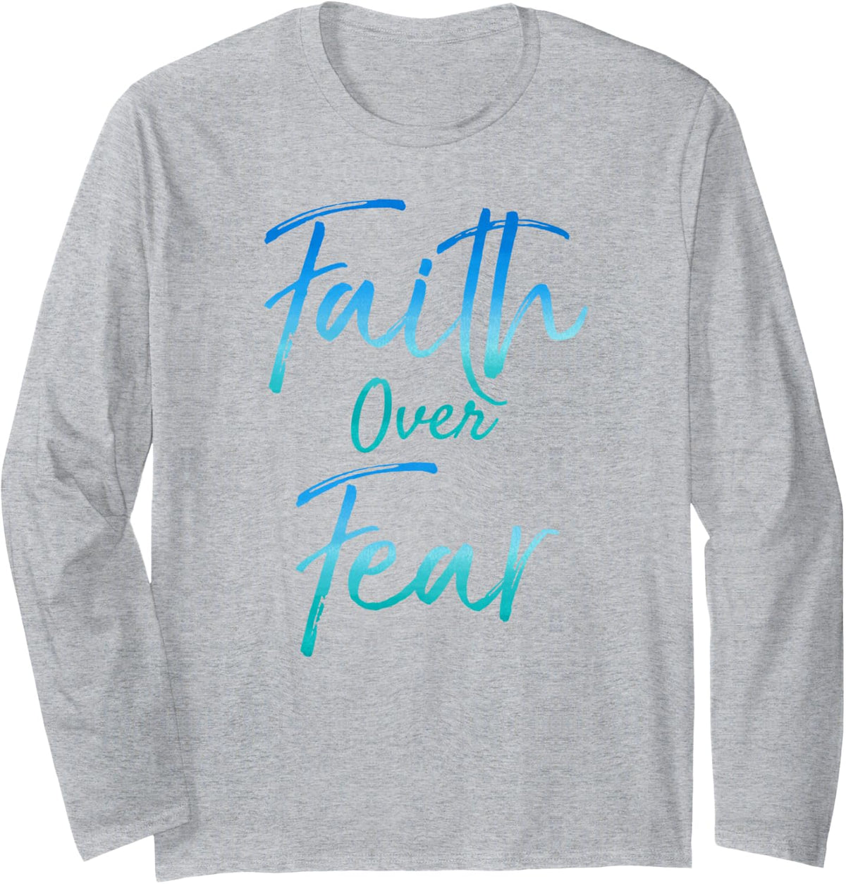Cute Christian Quote for Women Jesus Saying Faith Over Fear Long Sleeve T-Shirt - Adult Unisex Heather Grey