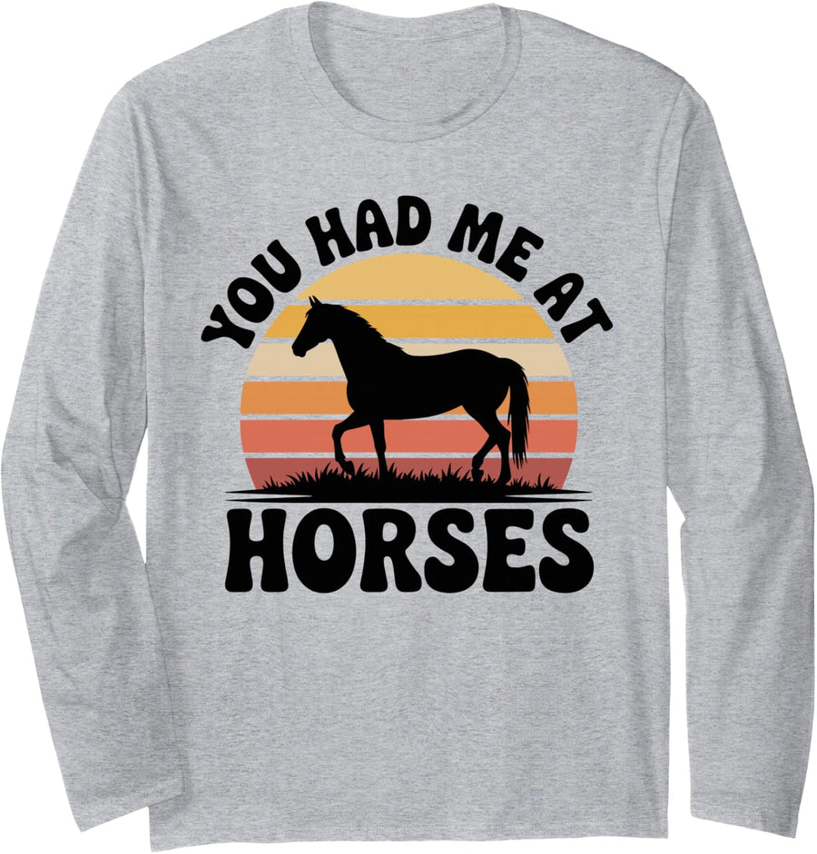 You Had Me At Horses Equestrian Funny Horseback Riding Long Sleeve T-Shirt - Adult Unisex Heather Grey