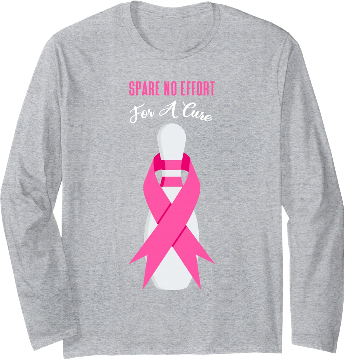 Spare No Effort for A Cure Bowling Pin Bowler Breast Cancer Long Sleeve T-Shirt - Adult Unisex Heather Grey