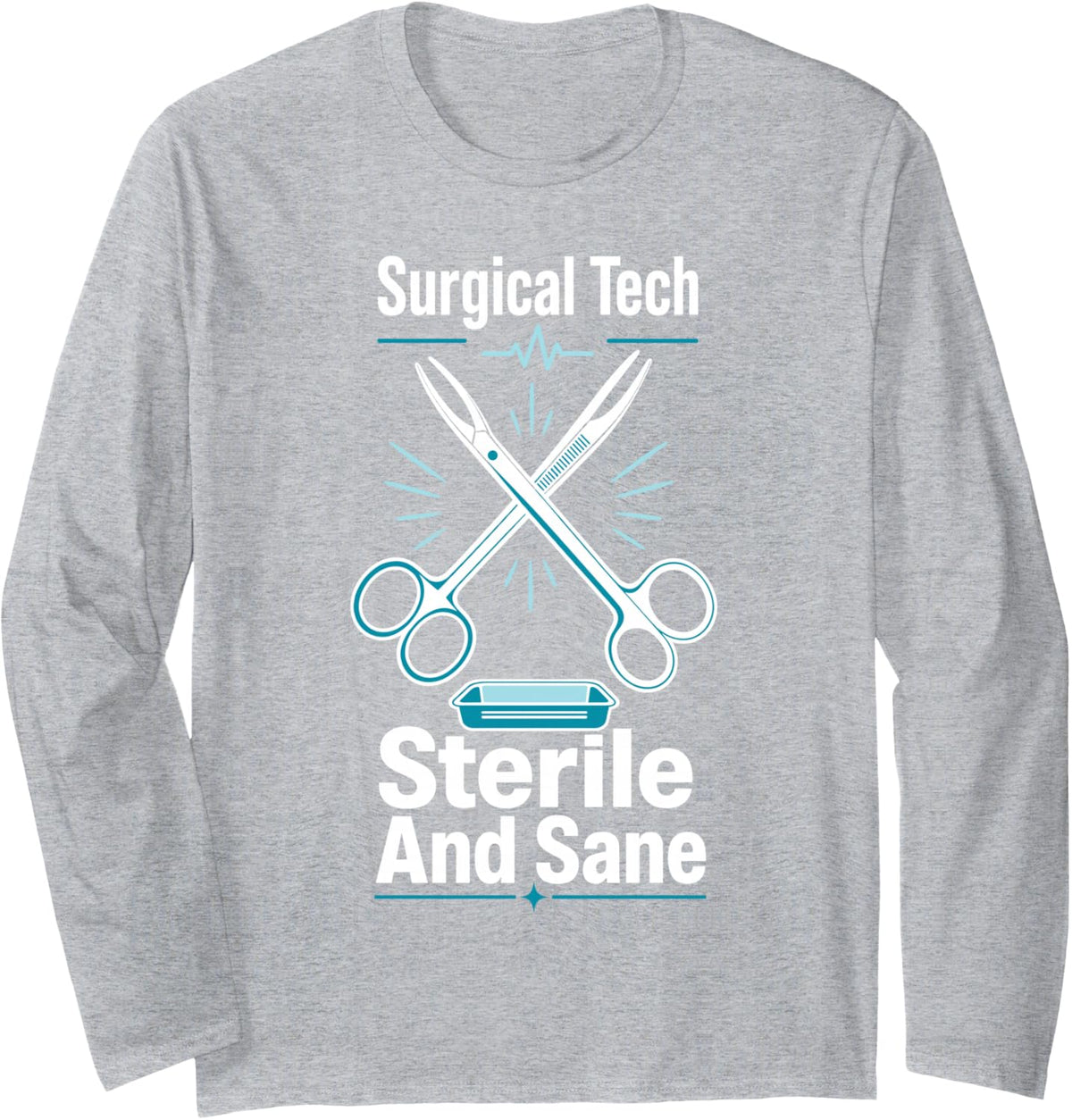 Surgical Tech Sterile and Sane Operating Room Long Sleeve T-Shirt - Adult Unisex Heather Grey