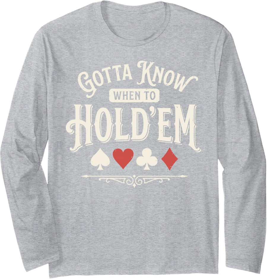 Gotta Know When to Hold Em Poker Texas Holdem Card Game Tee Long Sleeve T-Shirt - Adult Unisex Heather Grey