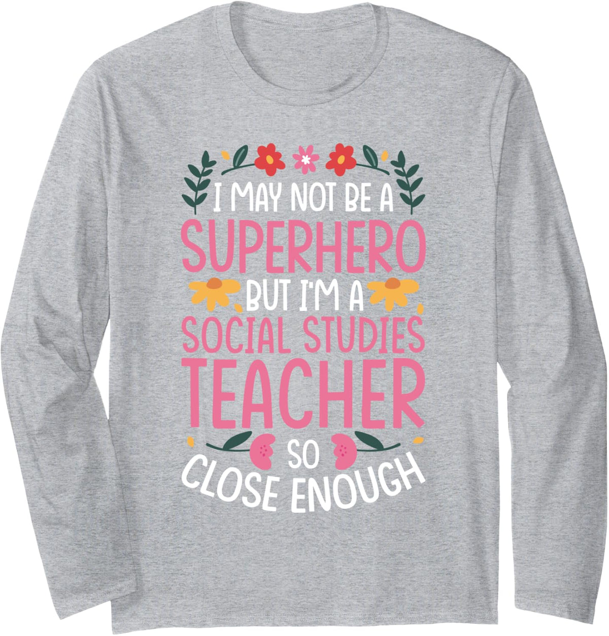 Social Studies Teacher Almost A Superhero Long Sleeve T-Shirt - Adult Unisex Heather Grey