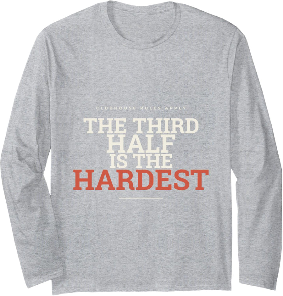 The Third Half is The Hardest - Rugby Club Humor Long Sleeve T-Shirt - Adult Unisex Heather Grey
