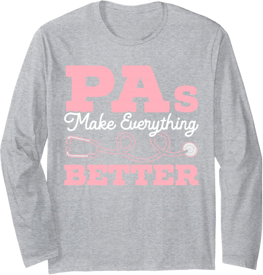 PAs Make Everything Better Physician Assistant Long Sleeve T-Shirt - Adult Unisex Heather Grey