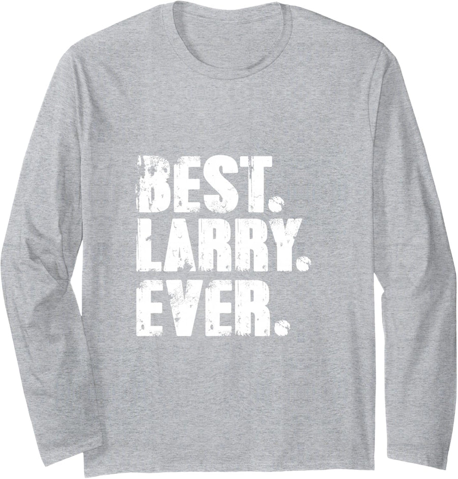 Best Larry Ever Tshirt Birthday Name Shirt Humor Joke Larry Long Sleeve T-Shirt - Adult Unisex Heather Grey