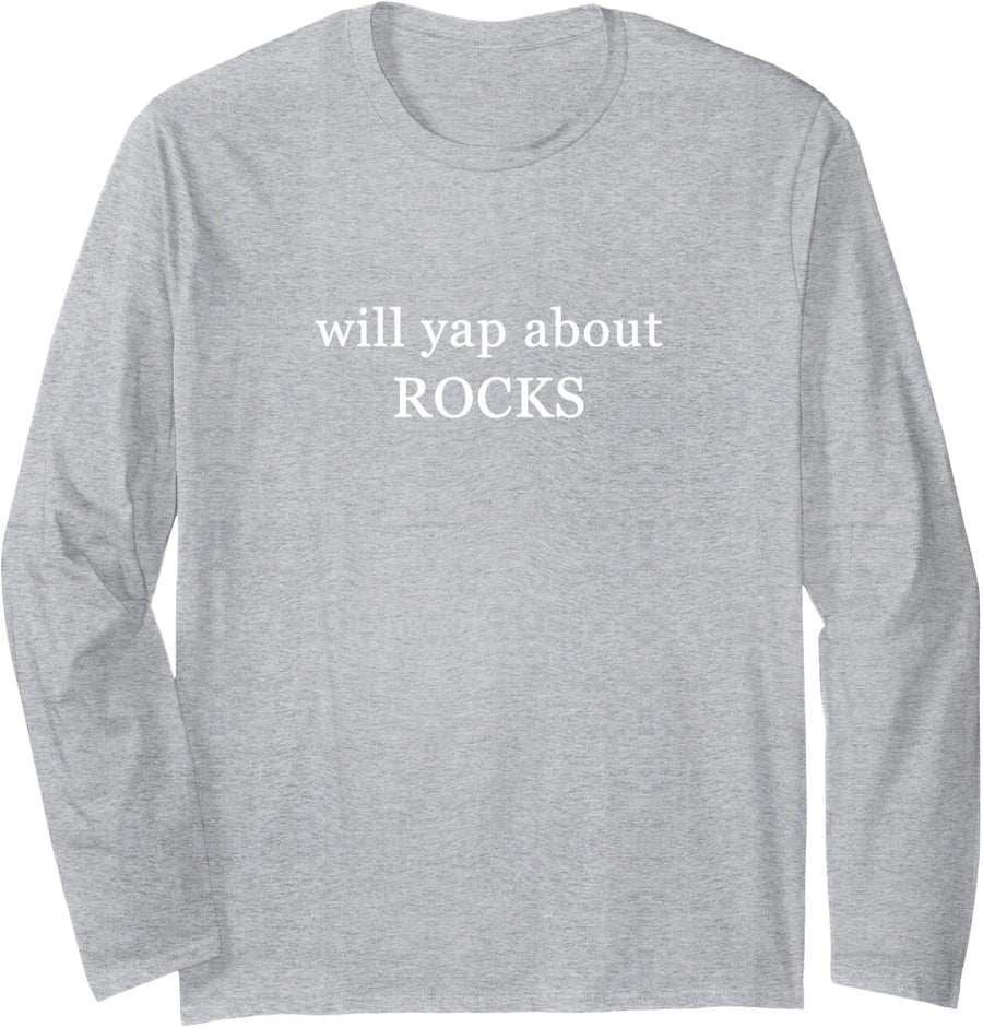 Will Yap About Rocks Funny Geology Collector Long Sleeve T-Shirt - Adult Unisex Heather Grey