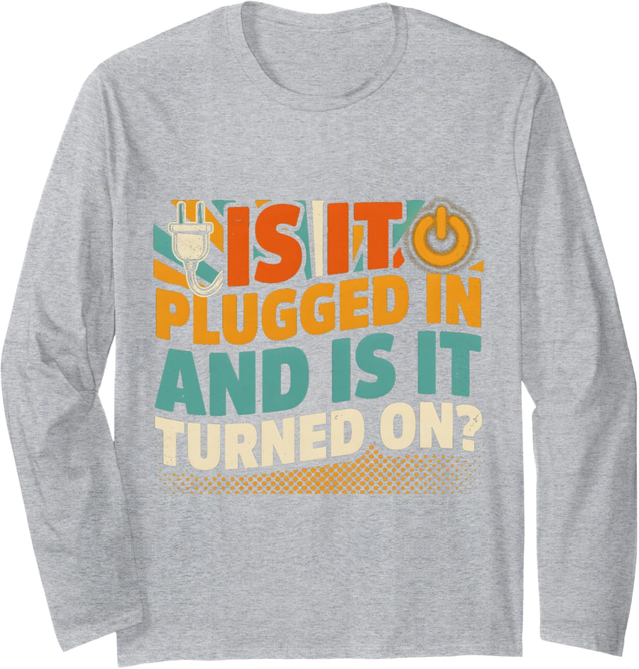is It Plugged in and is It Turned On Tech Programming Long Sleeve T-Shirt - Adult Unisex Heather Grey