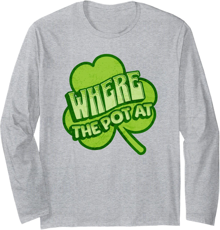 Where The Pot At, St Patrick's Day Funny for Men for Women Long Sleeve T-Shirt - Adult Unisex Heather Grey