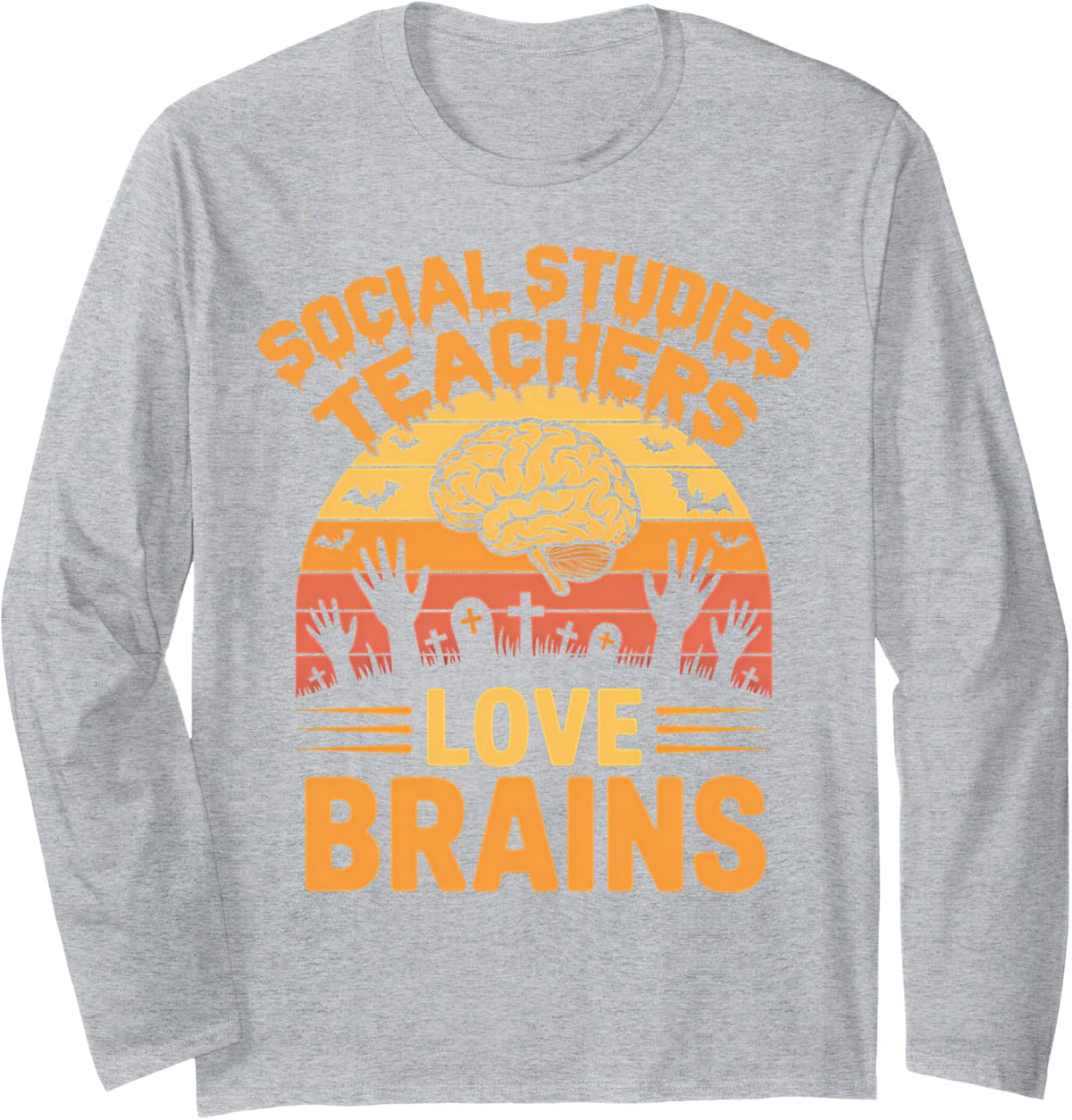 Social Studies Teachers Love Brains School Fun Halloween Long Sleeve T-Shirt - Adult Unisex Heather Grey